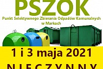Obrazek przedstawia napis PSZOK oraz komunikat o tym, że w dniach 1 i 3 maja 2021 r. PSZOK będzie nieczynny